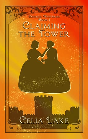 Claiming the Tower : The cover has a vibrant orange-gold background. Two women in 1850s dresses are silhouetted in the centre, one handing the other a cup of drinking chocolate. Below them is the silhouette of a castle with towers and crenellations.