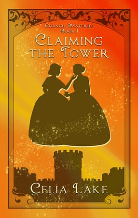 Claiming the Tower : The cover has a vibrant orange-gold background. Two women in 1850s dresses are silhouetted in the centre, one handing the other a cup of drinking chocolate. Below them is the silhouette of a castle with towers and crenellations.