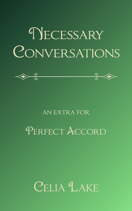 Necessary Conversations: An extra for Perfect Accord by Celia Lake